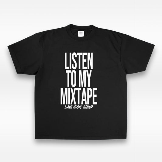 "LISTEN TO MY MIXTAPE" Tee