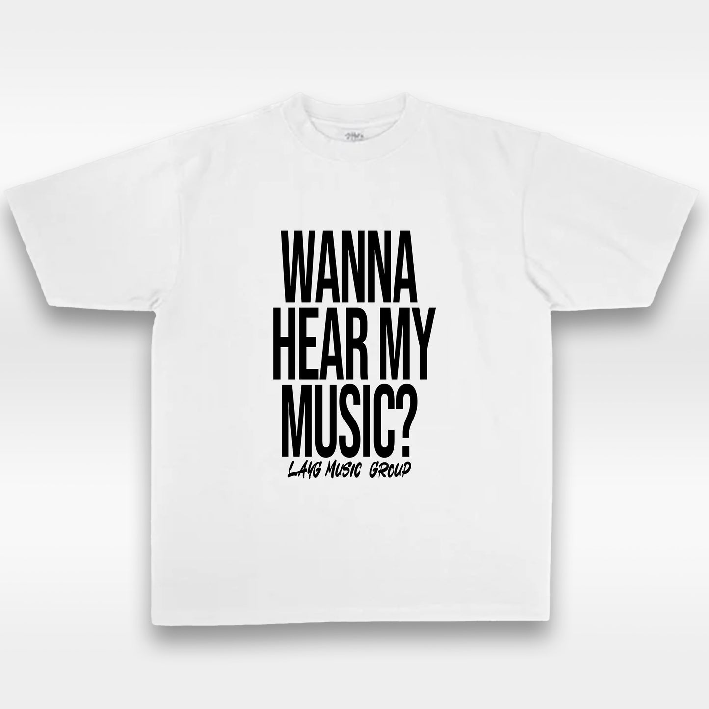 "WANNA HEAR MY MUSIC?" Tee